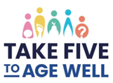 Text ‘Take Five to Age Well’; five colourful figures with a speech bubble, footprint, pear, raindrop and question mark.