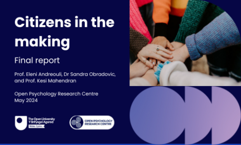 Text: "Citizens in the making, final report Professor Eleni Andreouli, Dr Sandra Obradović, and Professor Kesi Mahendran.Open Psychology Research Centre | May 2024" with a group holding their hand out in the middle, overlapping